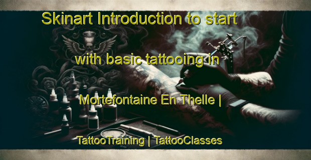 Skinart Introduction to start with basic tattooing in Mortefontaine En Thelle | TattooTraining | TattooClasses | SkinartTraining-France